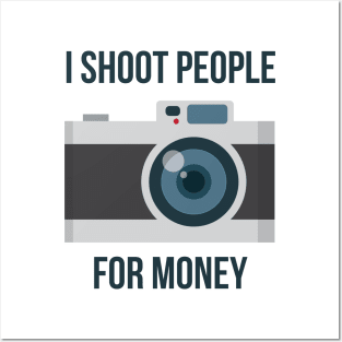 I shoot people for money Posters and Art